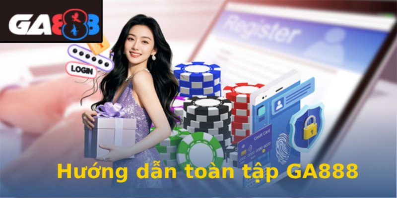 Mục hướng dẫn cung cấp bài viết hữu ích liên quan nhà cái GA888